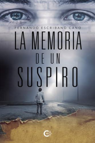 MEMORIA DE UN SUSPIRO, LA | 9788419995490 | ESCRIBANO CANO, FERNANDO