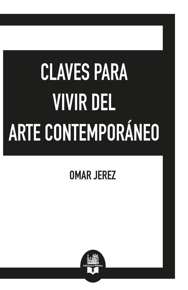 CLAVES PARA VIVIR DEL ARTE CONTEMPORANEO | 9791387582364 | JEREZ, OMAR