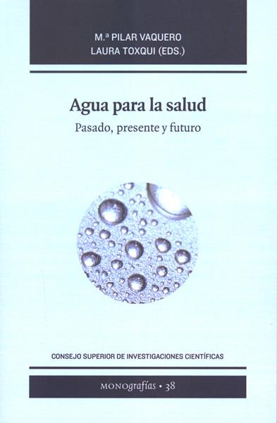 AGUA PARA LA SALUD : PASADO, PRESENTE Y FUTURO | 9788400095727
