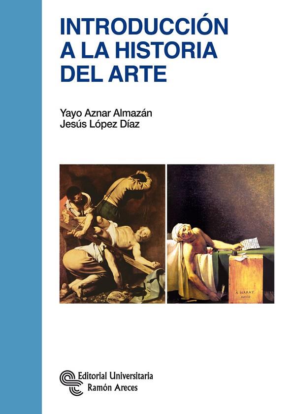 INTRODUCCIÓN A LA HISTORIA DEL ARTE | 9788499611624 | AZNAR ALMAZÁN, YAYO / LÓPEZ DÍAZ, JESÚS