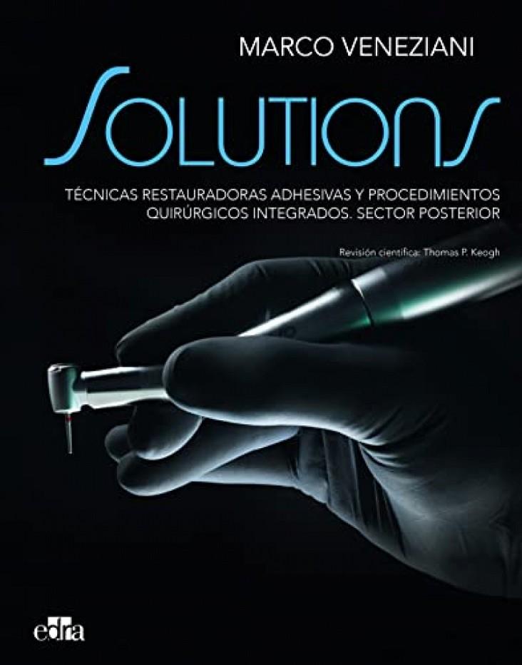 SOLUTIONS. TÉCNICAS RESTAURADORAS ADHESIVAS Y PROCEDIMIENTOS QUIRÚRGICOS INTEGRADOS... | 9788418706394 | VENEZIANI, MARCO