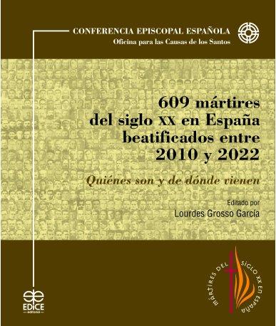 609 MARTIRES DEL SIGLO XX EN ESPAÑA BEATIFICADOS 2010-2022 | 9788419797087 | CONFERENCIA EPISCOPAL ESPAÑOLA