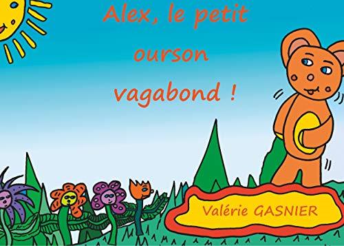 ALEX LE PETIT OURSON VAGABOND ! | 9782322186549 | GASNIER, VALERIE