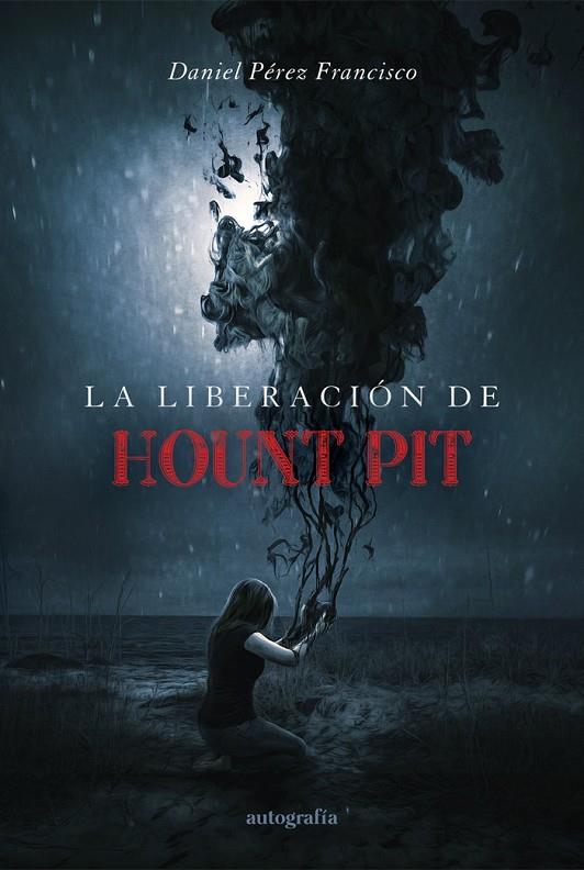 LIBERACIÓN DE HOUNT PIT, LA | 9788419796622 | PEREZ FRANCISCO, DANIEL