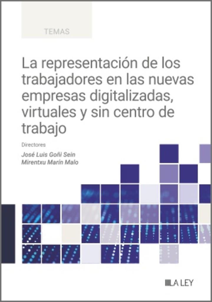 REPRESENTACIÓN DE LOS TRABAJADORES EN LAS NUEVAS EMPRESAS DIGITALIZADAS, VIRTUALES Y SIN CENTRO DE TRABAJO, LA | 9788410292666 | MARIN MALO, MIRENTXU