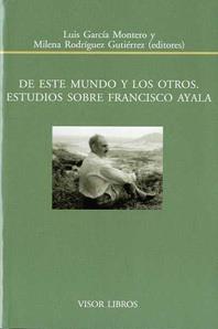 DE ESTE MUNDO Y OTROS ESTUDIOS SOBRE FRANCISCO AYALA | 9788498951318