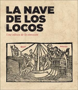 NAVE DE LOS LOCOS, LA. UNA ODISEA DE LA SINRAZÓN | 9788491334668 | VARIOS AUTORES