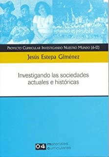 INVESTIGANDO LAS SOCIEDADES ACTUALES E HISTÓRICAS | 9788496723030 | ESTEPA GIMENEZ, J.