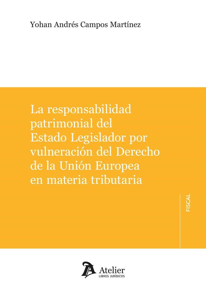 RESPONSABILIDAD PATRIMONIAL DEL ESTADO POR VULNERACION DEL DERECHO DE LA UE EN MATERIA TRIBUTARIA, LA | 9788418780806 | CAMPOS MARTÍNEZ, YOHAN ANDRÉS