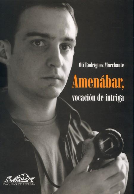 AMENÁBAR, VOCACIÓN DE INTRIGA | 9788495642080 | RODRÍGUEZ MARCHANTE, OTIS / AMENÁBAR, ALEJANDRO