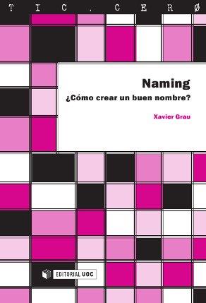 NAMING, ¿COMO CREAR UN BUEN NOMBRE? | 9788497884594 | GRAU CASTELLÓ, XAVIER