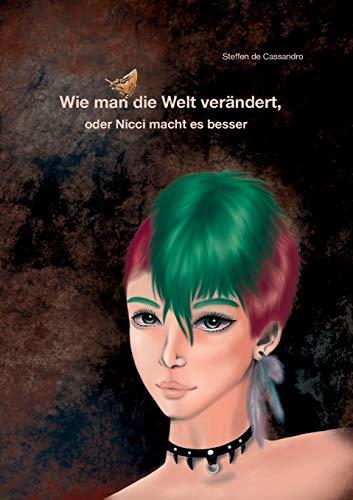 WIE MAN DIE WELT VERÄNDERT, ODER NICCI MACHT ES BESSER | 9783749451302 | CASSANDRO, STEFFEN DE