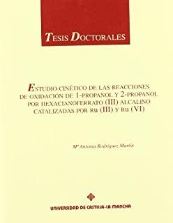 ESTUDIO CINÉTICO DE LAS REACCIONES DE OXIDACIÓN DE 1-PROPANOL Y 2-PROPANOL… | 9788489958555 | RODRIGUEZ, Mª ANTONIA