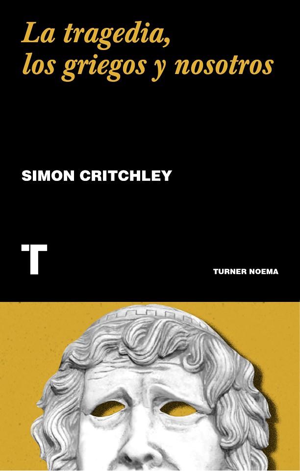 TRAGEDIA, LOS GRIEGOS Y NOSOTROS, LA | 9788417866549 | CRITCHLEY, SIMON