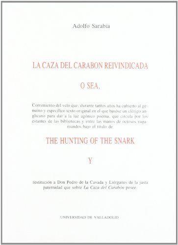 CAZA DEL CARABON REIVINDICADA, LA. (CREACIÓN LITERARIA SOBRE "THE HUNTING OF THE SNARCK") | 9788477622017 | SARABIA SANTANDER, ADOLFO