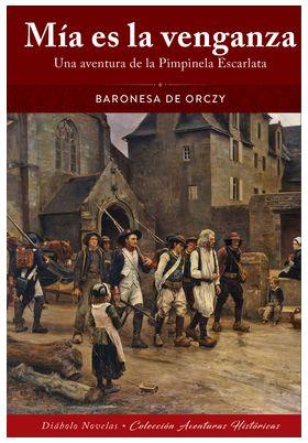 MIA ES LA VENGANZA. UNA AVENTURA DE LA PIMPINELA ESCARLATA | 9788419790354 | BARONESA DE ORCZY