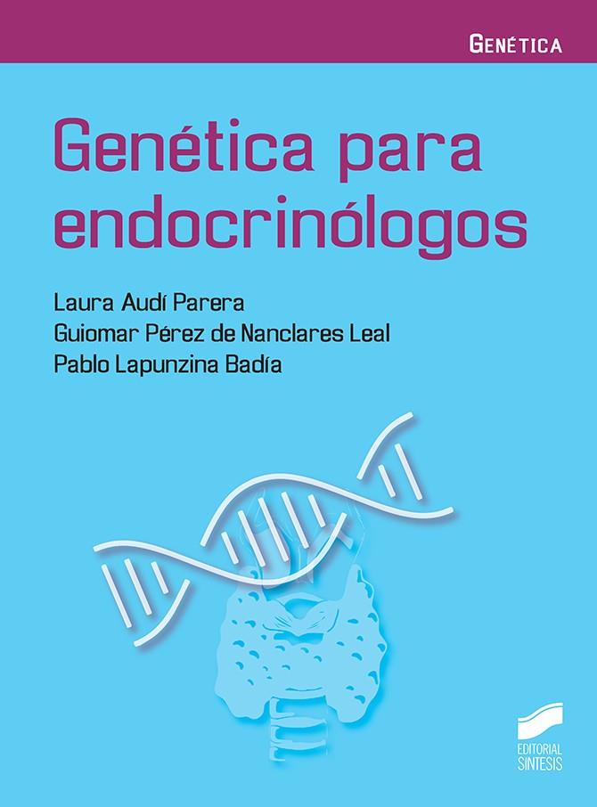 GENETICA PARA ENDOCRINOLOGOS | 9788491712077 | AUDI, LAURA / PEREZ, GUIOMAR / LAPUNZINA, P.