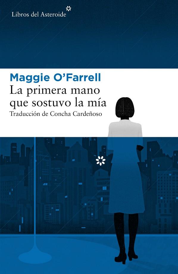 PRIMERA MANO QUE SOSTUVO LA MÍA, LA | 9788417007379 | O'FARRELL, MAGGIE