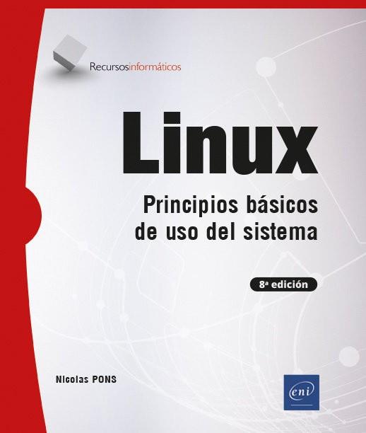 LINUX PRINCIPIOS BASICOS DE USO DEL SISTEMA (8ª EDICION) | 9782409039485 | NICOLAS PONS