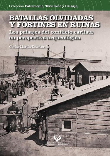 BATALLAS OLVIDADAS Y FORTINES EN RUINAS LOS PAISAJES DEL CO | 9788413196930 | MARTIN ECHEBARRIA, GORKA