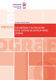 MEDIDAS Y SU EJECUCIÓN EN EL SISTEMA DE JUSTICIA PENAL JUVENIL, LAS | 9788413137612 | GARCÍA PÉREZ, OCTAVIO