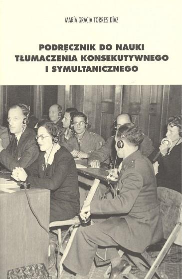 PODRECZNIK DO NAUKI TLUMACZENIA KONSEKUTYWNEGO I SYMULTANICZNEGO | 9788497474504 | TORRES DÍAZ, MARÍA GRACIA