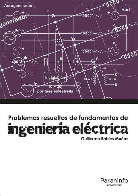 PROBLEMAS RESUELTOS DE FUNDAMENTOS DE INGENIERÍA ELÉCTRICA | 9788428337892 | ROBLES MUÑOZ, GUILLERMO