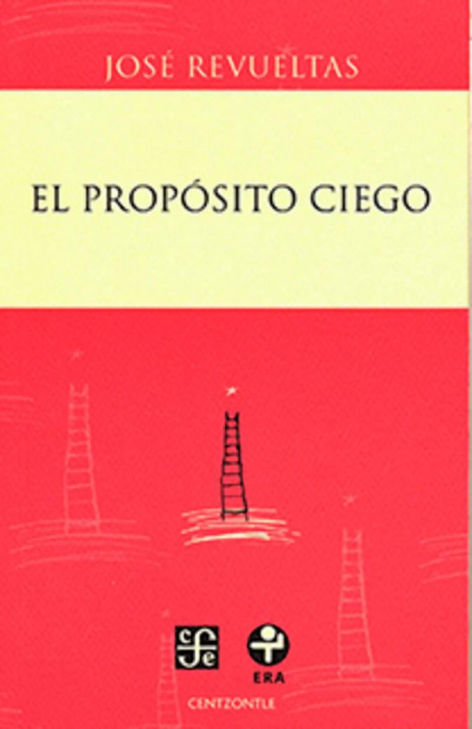 PROPOSITO CIEGO, EL | 9786071621603 | REVUELTAS, JOSE