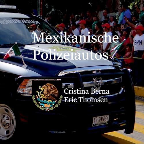 MEXIKANISCHE POLIZEIAUTOS | 9788411747028 | BERNA, CRISTINA / THOMSEN, ERIC