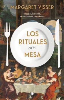 RITUALES EN LA MESA, LOS | 9788412473698 | VISSER, MARGARET