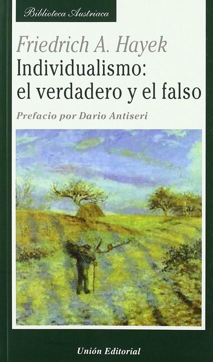 INDIVIDUALISMO : EL VERDADERO Y EL FALSO | 9788472094543 | HAYEK, FRIEDRICH A. VON