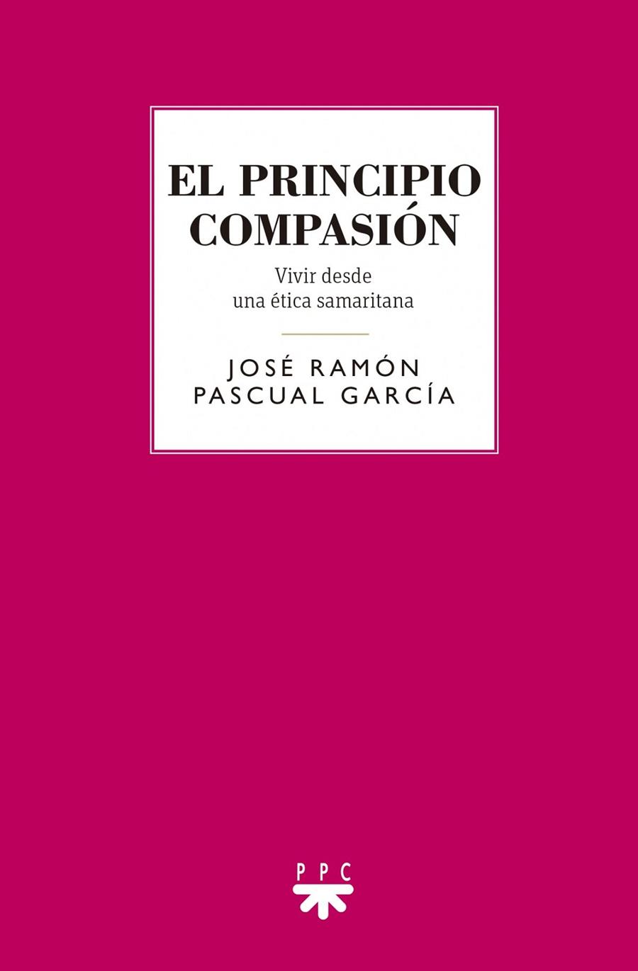 PRINCIPIO COMPASIÓN, EL | 9788428835442 | PASCUAL GARCÍA, JOSÉ RAMÓN