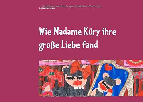 WIE MADAME KURY IHRE GROSSE LIEBE FAND | 9783749469727 | GUTTMANN, STEPHANIE