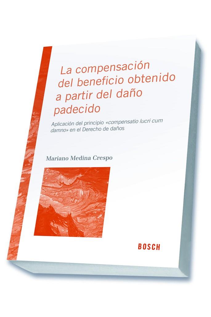 COMPENSACIÓN DEL BENEFICIO OBTENIDO A PARTIR DEL DAÑO PADECIDO, LA | 9788490900819 | MEDINA CRESPO, MARIANO