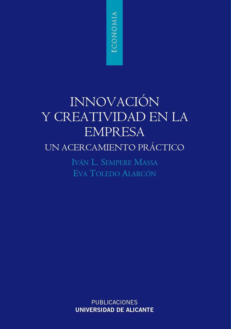 INNOVACIÓN Y CREATIVIDAD EN LA EMPRESA | 9788479089887 | SEMPERE MASSA, IVÁN LUIS / TOLEDO ALARCÓN, EVA