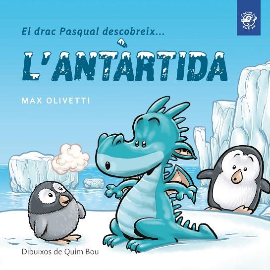 DRAC PASQUAL DESCOBREIX L'ANTÀRTIDA, EL | 9788493414627 | OLIVETTI, MAX