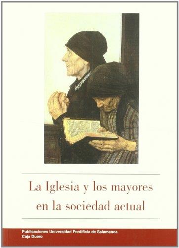 IGLESIA Y LOS MAYORES EN LA SOCIEDAD ACTUAL, LA | 9788472994744 | VARIOS AUTORES