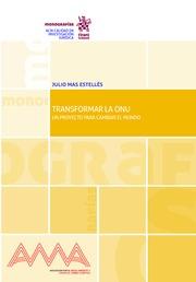TRANSFORMAR LA ONU. UN PROYECTO PARA CAMBIAR EL MUNDO | 9788491439653 | MAS ESTELLÉS, JULIO