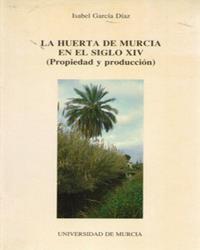 HUERTA DE MURCIA EN EL SIGLO XIV, LA | 9788476842270 | GARCÍA DÍAZ, ISABEL