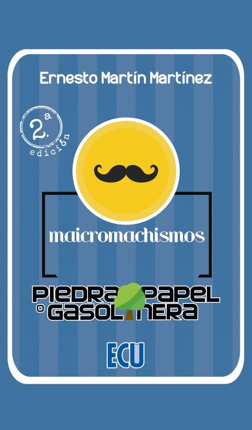 MAICROMACHISMOS - PIEDRA, PAPEL O GASOLINERA | 9788417924348 | MARTÍN MARTÍNEZ, ERNESTO