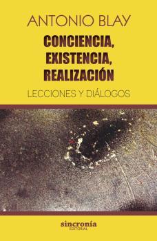 CONCIENCIA, EXISTENCIA, REALIZACION | 9788494744723 | BLAY, ANTONIO