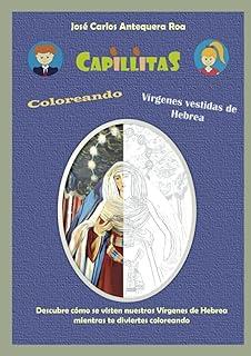 CAPILLITAS. COLOREANDO. VÍRGENES VESTIDAS DE HEBREA | 9788409695607 | ANTEQUERA ROA, JOSÉ CARLOS