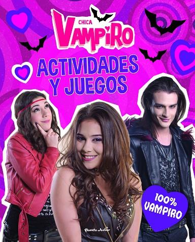 CHICA VAMPIRO. ACTIVIDADES Y JUEGOS. 100% VAMPIRO | 9788408186649 | CHICA VAMPIRO