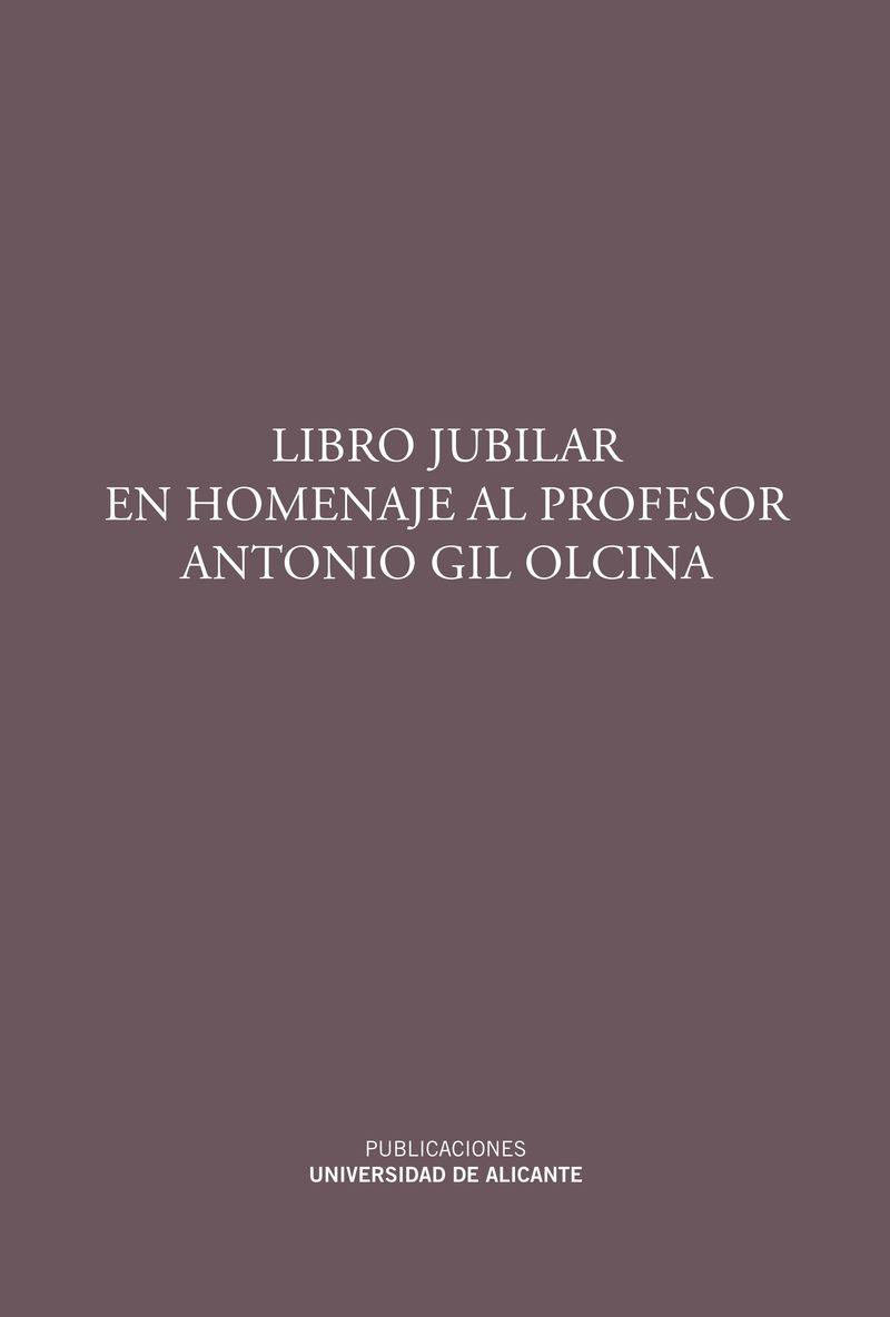 LIBRO JUBILAR EN HOMENAJE AL PROFESOR ANTONIO GIL OLCINA | 9788497173124