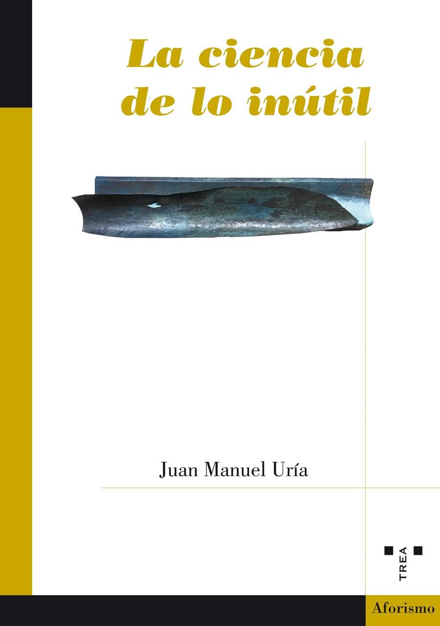 CIENCIA DE LO INÚTIL, LA | 9788417140694 | URÍA IRIARTE, JUAN MANUEL