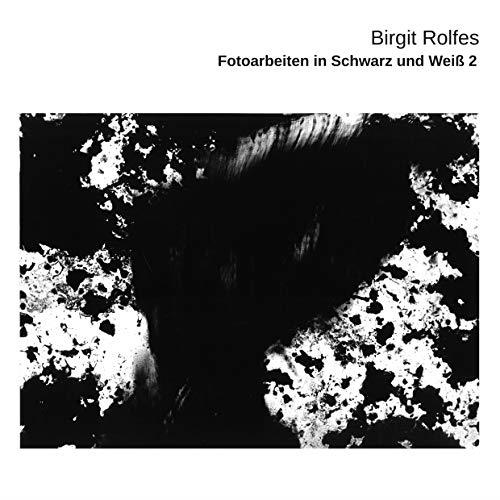 FOTOARBEITEN IN SCHWARZ UND WEIß 2 | 9783748178118 | ROLFES, BIRGIT