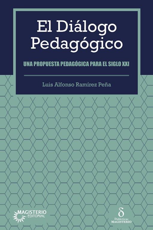 DIÁLOGO PEDAGÓGICO, EL | 9789582013493 | RAMÍREZ PEÑA, LUIS ALFONSO