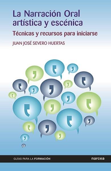 NARRACION ORAL ARTÍSTICA Y ESCÉNICA | 9788427723764 | SEVERO HUERTAS, JUAN JOSÉ