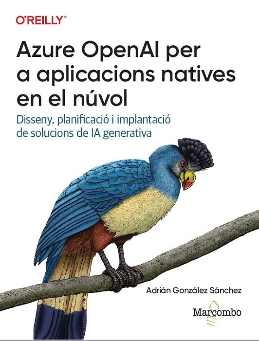 AZURE OPENAI PER A APLICACIONS NATIVES EN EL NUVOL | 9788426740403 | GONZALEZ SANCHEZ, ADRIAN