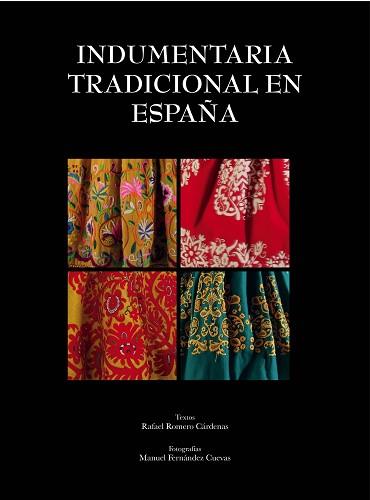 INDUMENTARIA TRADICIONAL EN ESPAÑA | 9788497858939 | ROMERO CÁRDENAS, RAFAEL / FERNÁNDEZ CUEVAS, MANUEL